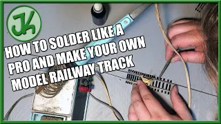 How To Solder Like A Pro and Make Your Own Model Railway Track