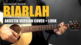 BIARLAH - Killing Me Inside - Guitar Acoustic Cover (Instrumental+Lirik) | Part Guitar Lengkap ‼️