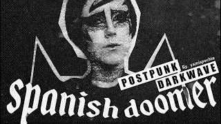 SPANISH DOOMER: Post Punk, Dark Wave, New Wave.