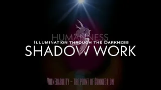Illumination through the Darkness | Shadow Work | Vulnerability - the point of Connection👣••⚛️~Heart