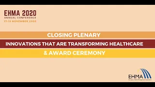 Closing Plenary: Innovations that are transforming healthcare | EHMA2020