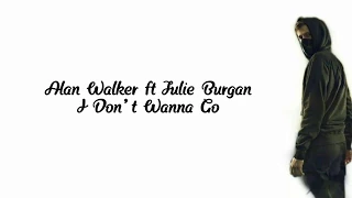 Alan Walker ft Julie Burgan - I Don't Wanna Go (lyrics)