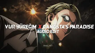 vur yüreğim x gangsta's paradise「edit audio」