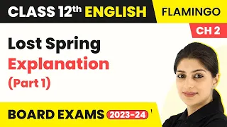 Lost Spring - Explanation (Part 1) | Flamingo Book Chapter 2 | Class 12 English (2022-23)