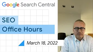 English Google SEO office-hours from March 18, 2022