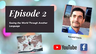 Episode 2: Seeing the World Through Another Language