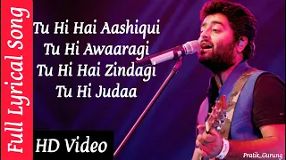 Tu Hi Hai Aashiqui Full Song (Lyrics) | Arijit Singh | Palak Muchhal | Dishkiyaoon |