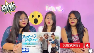 Jhoome Jo Pathaan | Shah Rukh Khan, Deepika | Vishal & Sheykhar | Arijit singh | SISTERS REACTION