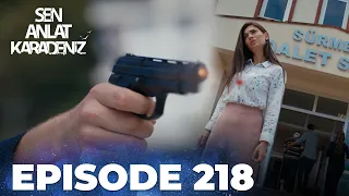 Sen Anlat Karadeniz | Lifeline - Episode 218