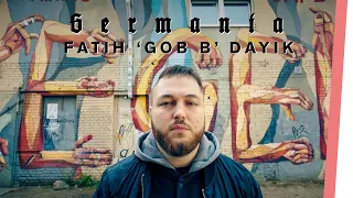 Fatih 'Gob B' Dayik | GERMANIA