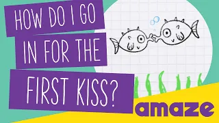How Do I Go In For The First Kiss? #AskAMAZE