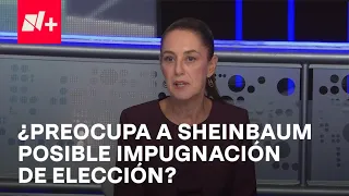 ¿Le preocupa a Claudia Sheinbaum una posible impugnación de la elección? - Tercer Grado