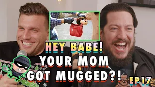 Your Mom Got Mugged?! | Sal Vulcano & Chris Distefano Present: Hey Babe! | EP 17