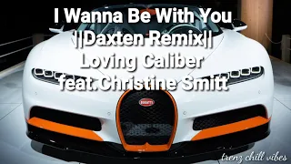 I Wanna Be With You ||Daxten Remix|| #LovingCaliber feat. Christine Smitt#EpidemicSound#PopularSong