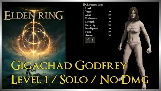 ELDEN RING | Godfrey, First Gigachad | Level 1 / Solo / No Damage / Greatsword Kill