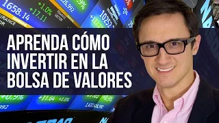 Aprenda cómo invertir en la Bolsa de Valores /Juan Diego Gómez