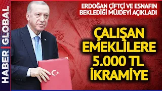 Cumhurbaşkanı Erdoğan'dan Çalışan Çiftçi ve Esnaf Emeklilerine 5.000 TL Emekli İkramiyesi Müjdesi