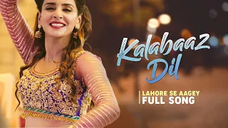 Kalabaaz Dil | Full Song | Lahore se Aagey