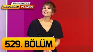 Gerçeğin Peşinde 529. Bölüm