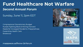 Fund Healthcare Not Warfare: Second Annual Forum - Part 1