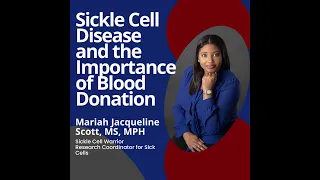 Sickle Cell Disease and the Importance of Blood Donation.