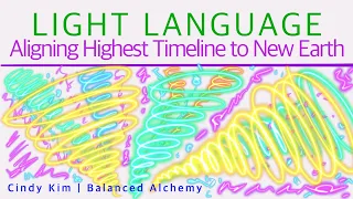 Light Language To Align Your Highest Timeline to 5D New Earth