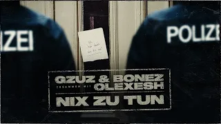 Gzuz & Bonez feat. Olexesh – Nix zu tun