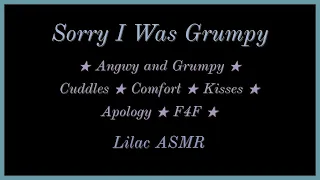 Sorry I Was Grumpy [Angry and Grumpy] [LGBT] [Apology] [Comfort] [Cuddles and Kisses] [F4F] ASMR