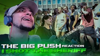 REN WAS REALLY OUTSIDE!!!! The Big Push - I Shot the Sheriff / Hip Hop (LIVE REACTION)