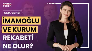 Kurum ve İmamoğlu'na eleştiriler ne? | Açık ve Net - 12 Mart 2024