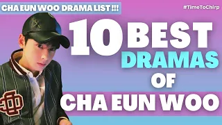 10 BEST DRAMAS OF CHA EUN WOO !!! (NEW UPDATE)