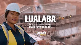 BOSOLO TV |  LUALABA : PROVINCE CHANTIER SOUS LE LEADERSHIP FEMININ