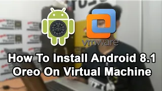How To Install Android 8.1 Oreo on VMware
