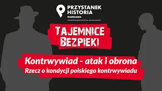 Atak i obrona: rzecz o kondycji polskiego kontrwywiadu – cykl Tajemnice bezpieki [DYSKUSJA ONLINE]