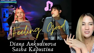 Reaction to Diana Ankudinova ft. Sasha Kapustina singing “Feeling Good” wow!