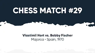 Vlastimil Hort vs Bobby Fischer • Majorca • Spain, 1970