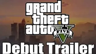 Grand Theft Auto V: Debut Trailer [HD]