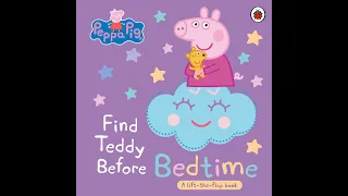 Reading Peppa Pig book - Find Teddy Before Bedtime - A Lift-the-flap book - Children Story time