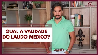 QUANTO TEMPO DE VALIDADE TEM O LAUDO MÉDICO?