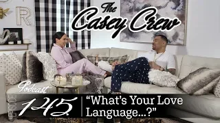 The Casey Crew Podcast Episode 145: What’s Your Love Language...?