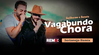 VAGABUNDO CHORA - Guilherme e Benuto | SERTANEJO REMIX | By. DJ DuLLy