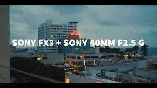 Sony FX3 + Sony 40mm F2.5 G | Camera Test