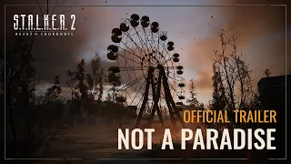 『S.T.A.L.K.E.R. 2: Heart of Chornobyl（ストーカー2：ハート・オブ・チョルノービリ）』Official Trailer「Not a Paradise」