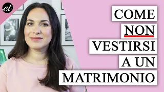 Come NON vestirsi a un matrimonio