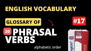 Glossary of Phrasal Verbs for All Exams #17