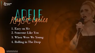 Adele Playlist Lyrics, Easy on Me, Someone Like You, When Were We Young, Rolling in The Deep