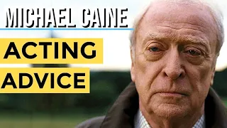 Michael Caine Acting Advice