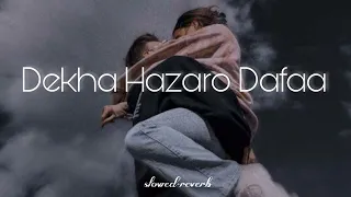Dekha Hazaro Dafaa (slowed+reverb) | Arijit Singh | Palak Muchhal