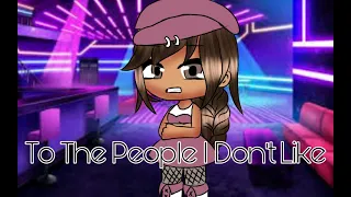 ||People I Don't Like||Gcmv||Gacha Club||