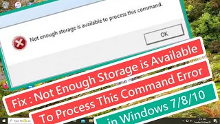 Fix : Not Enough Storage Is Available To Process This Command Error in Windows 7/8/10